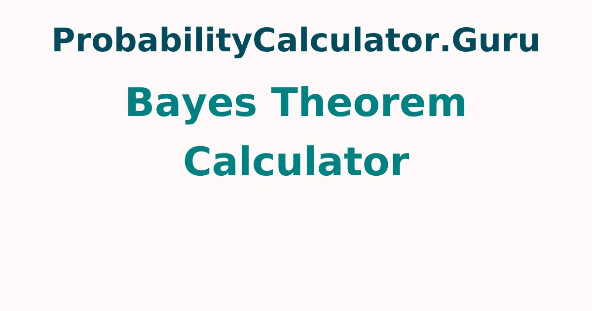 Bayes Theorem Calculator Or Bayes Rule Calculator