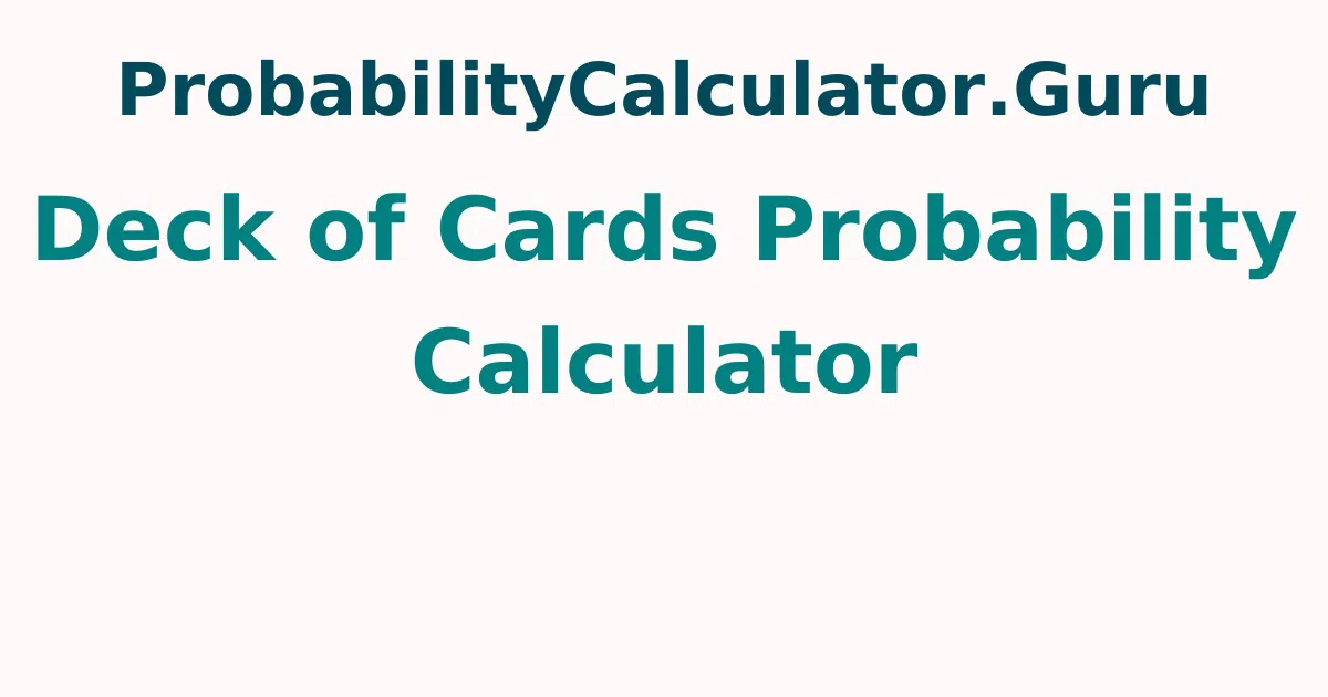 Deck of Cards Probability Calculator Or Probability Deck Of Cards Calculator