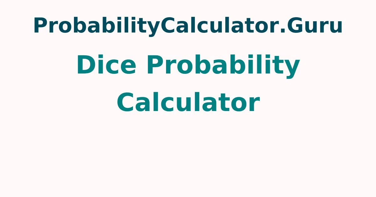 Dice Probability Calculator Or Dice Calculator