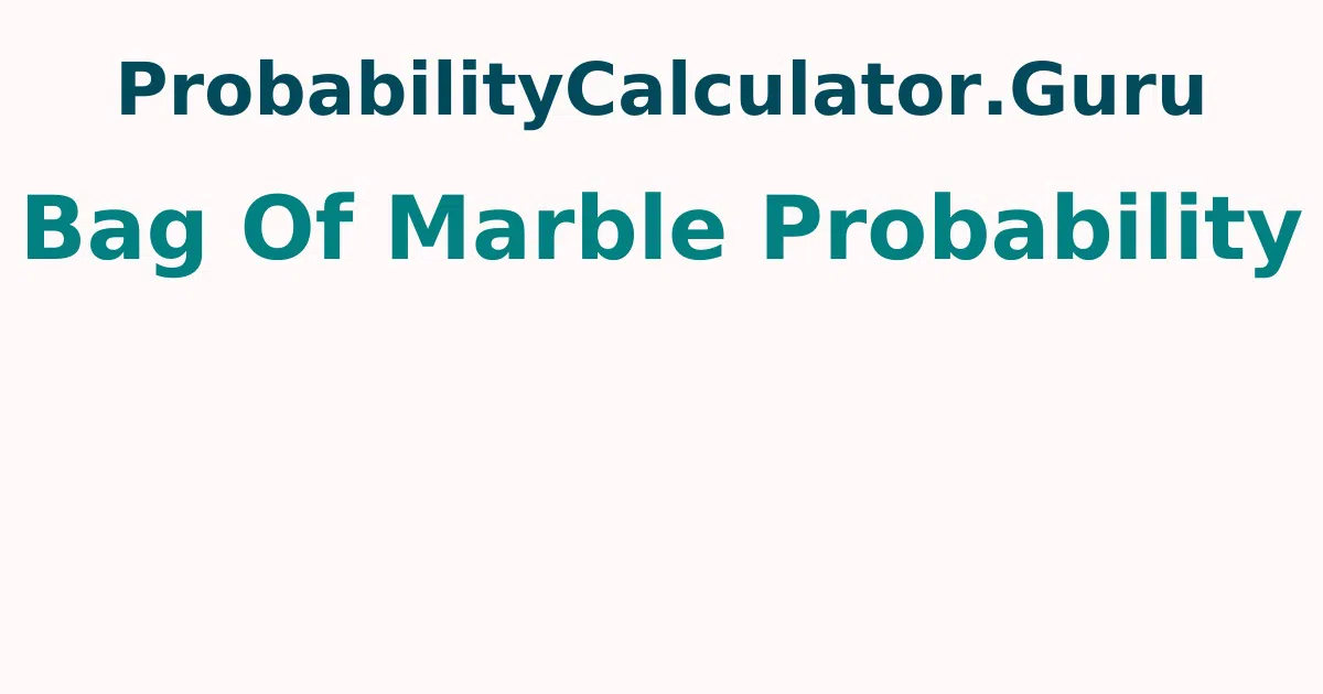 Bag Of Marble Probability