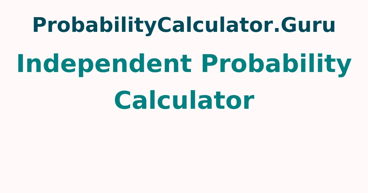 Independent Probability Calculator